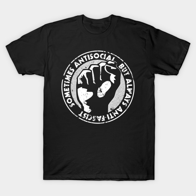 Sometimes Antisocial Always Anti-Facist Anti-Nazi Anti-Evil T-Shirt by alxmd